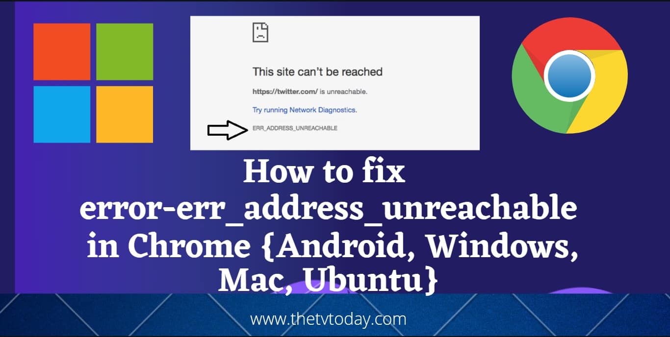 How to fix error err_address_unreachable in Chrome {Android, Windows, Mac, Ubuntu}