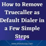 How to Remove Truecaller as Default Dialer