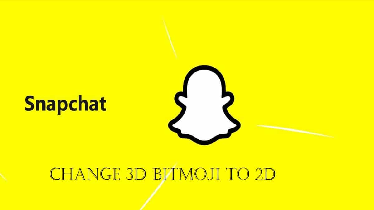how to change 3d bitmoji on snapchat to 2d